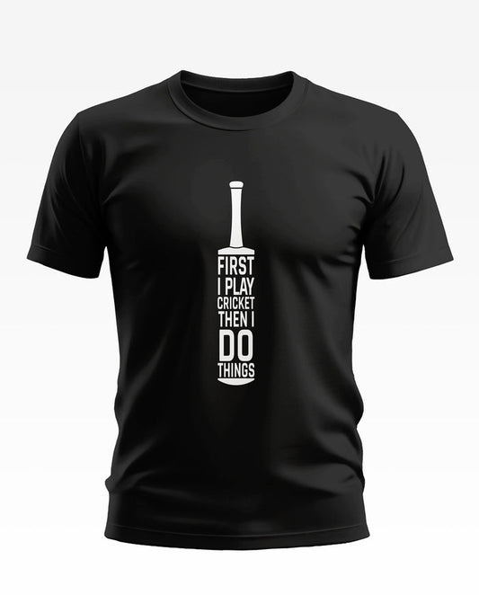 Black men's t-shirt with cricket bat graphic and 'First I play cricket then I do things' text print.