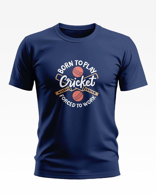 Navy blue men's t-shirt with 'Born to Play Cricket Forced to Work' and cricket graphics