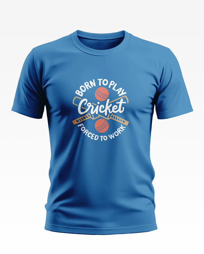 Blue men's t-shirt with 'Born to Play Cricket Forced to Work' cricket graphic print