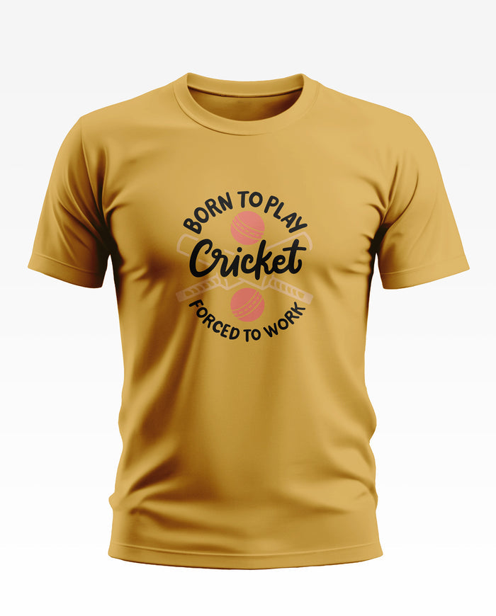 Yellow men's t-shirt with 'Born to play cricket forced to work' text and cricket graphic.
