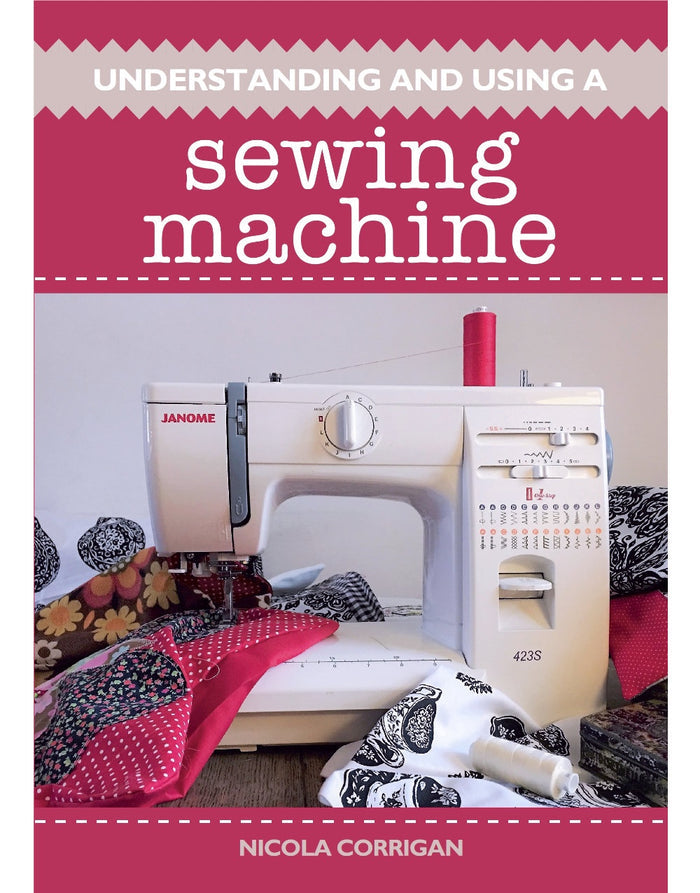 Understanding and Using a Sewing Machine, Nicola Corrigan